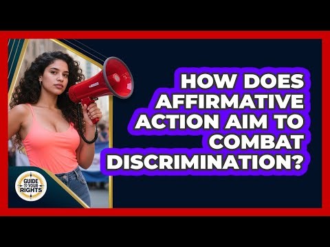 How Does Affirmative Action Aim To Combat Discrimination? - Guide To Your Rights