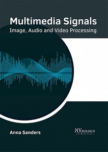 Multimedia Signals: Image, Audio and Video Processing | 9781632385291 | Boeken | bol