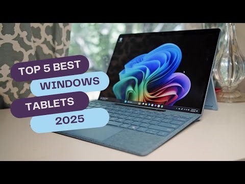 Top 5 Best Windows Tablets 2025 – Faster, Lighter, All Day 2 in 1 Picks Expert Buyer’s Guide