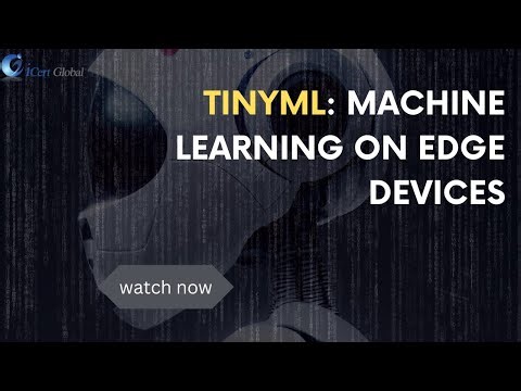 TinyML: Machine Learning on Edge Devices | iCert Global