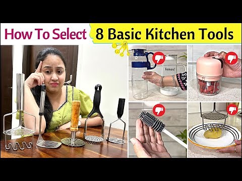 How To Select Basic Kitchen Tools | 8 Smart Kitchen Essentials | Best Kitchen Tools | Must Haves