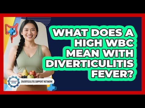What Does A High WBC Mean With Diverticulitis Fever? - Diverticulitis Support Network
