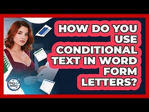 How Do You Use Conditional Text In Word Form Letters? - Docs and Sheets Pro