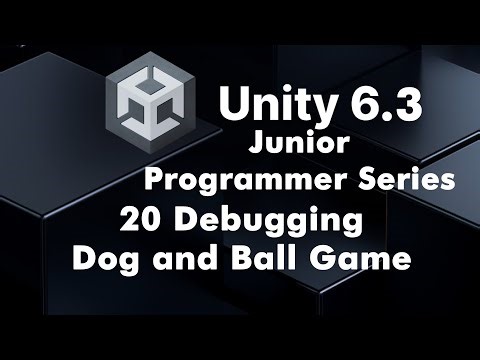 20 Unity 6 Dog & Ball Game Debugging Challenge