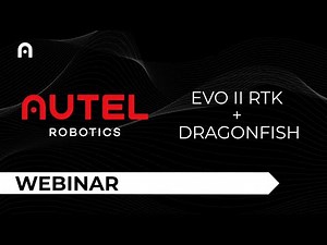 Autel EVO II RTK and Dragonfish Webinar