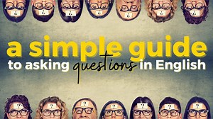 Asking Questions in English: a Simple Guide with 35  Examples