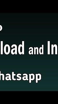 How To Download and Install Whatsapp | Whatsapp mobile download 2019