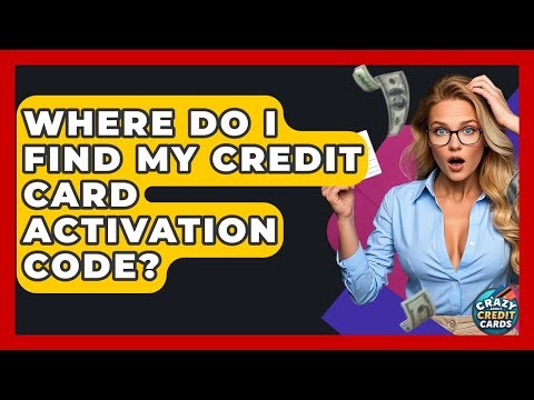 Where Do I Find My Credit Card Activation Code? - Crazy About Credit Cards