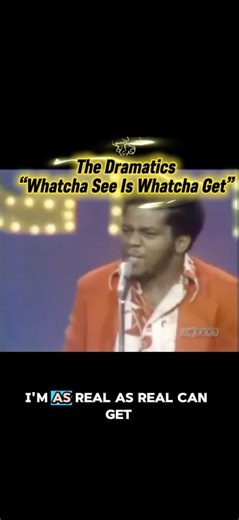 The Dramatics, “Whatcha See Is Whatcha Get”