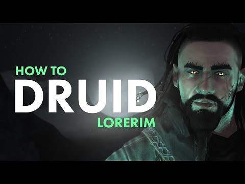 How to Druid - Lorerim