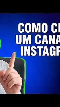 COMO CRIAR UM CANAL NO INSTAGRAM