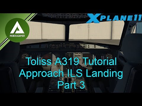X-Plane 11 - Toliss A319 - V1.5 Updated - Approach ILS Tutorial Guide Part 3