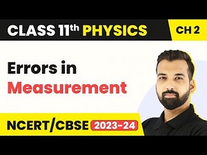 Class 11 Physics Chapter 2 | Errors in Measurement - Units and Measurement