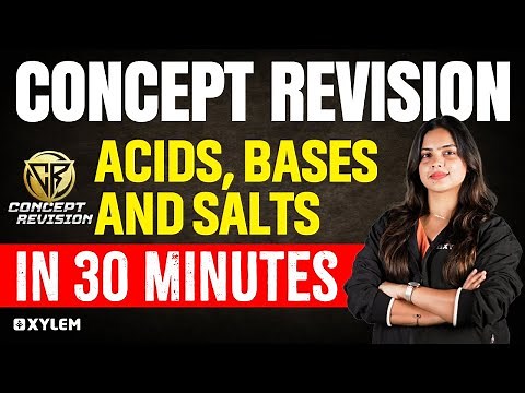 Class 10 CBSE Chemistry - Acids, bases, and salts - In 30 minutes | Xylem Class 10 CBSE