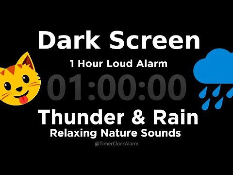 Black Screen TIMER 1 Hour ⛈ Thunder and Rain + 1 Hour Alarm ☂ Sleep Meditation