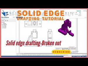 solid edge drafting broken out | solid edge drafting tutorial for beginners