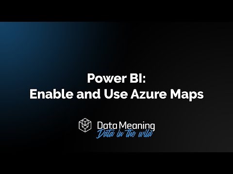 How To Enable and Use Azure Maps in Power BI
