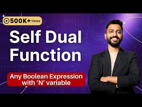 Lec-10: How many Boolean functions & Self Dual functions Possible with ‘N’ variables