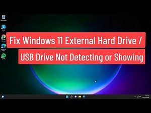 Fix Windows 11 External Hard Drive / USB Drive Not Detecting or Showing