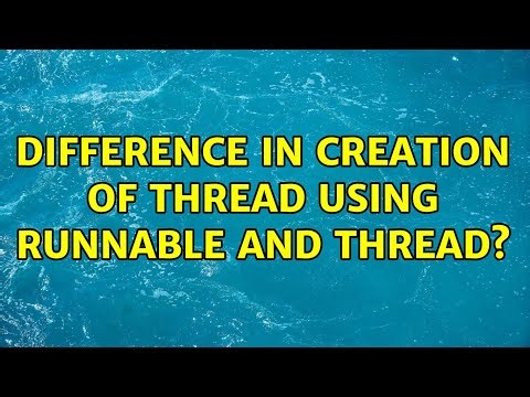 Difference in creation of thread using Runnable and Thread? (6 Solutions!!)