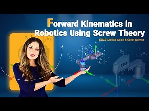Forward Kinematics in Robotics Using Screw Theory + Matlab Code & Great Demos | Lesson 19