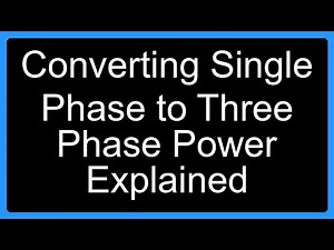 Converting Single Phase to Three Phase Power Explained