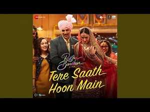 Tere Saath Hoon Main (From "Raksha Bandhan")