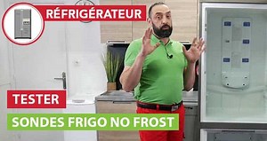 Problème de froid sur mon réfrigérateur No Frost : tester les sondes d'un frigo
