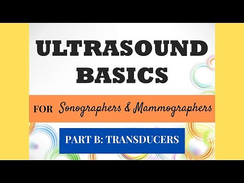 ULTRASOUND BASICS LECTURE PART B (TRANSDUCERS)