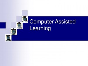 Computer Assisted Learning - SlideServe