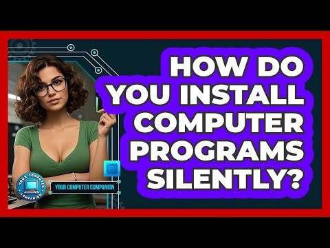 How Do You Install Computer Programs Silently? - Your Computer Companion