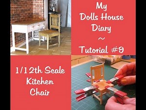 My Dolls House Tutorials #9 ~ 1/12th Scale Kitchen Chair
