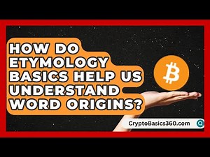 How Do Etymology Basics Help Us Understand Word Origins? | The Daily Definition News