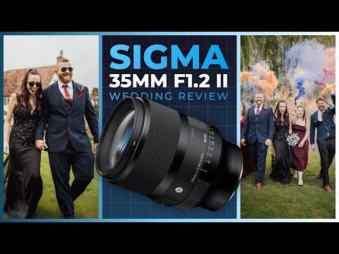 The Ultimate Wedding & Portrait Prime Lens | Sigma 35mm F1.2 II Review