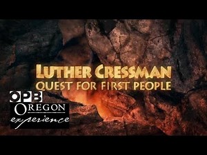 Luther Cressman: Quest for First People | Oregon Experience | OPB