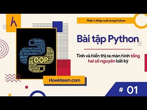 Bài tập #Python tự luyện - Bài 1: Tính và hiển thị tổng hai số nguyên bất kỳ | #Kteam #Howkteam