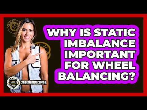Why Is Static Imbalance Important For Wheel Balancing? - Car Performance Pros