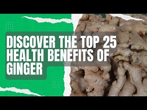 Discover the Top 25 Health Benefits of Ginger