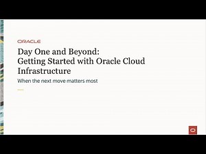 Day One and Beyond: Getting Started with Oracle Cloud Infrastructure
