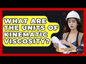 What Are The Units Of Kinematic Viscosity? - Civil Engineering Explained