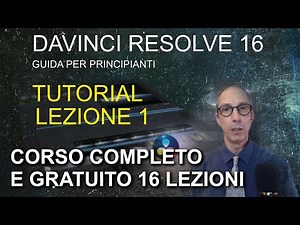 DAVINCI RESOLVE 16, Guida per principianti - Tutorial LEZIONE 1 - Corso gratuito e completo