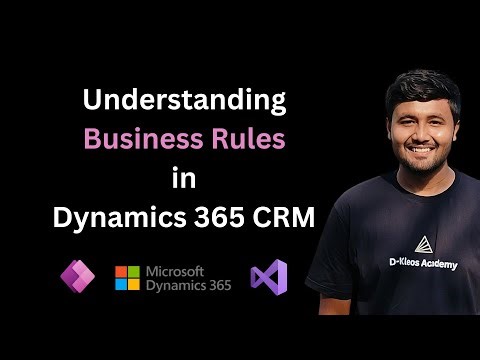 Master Business Rules in Dynamics 365 CRM ft. Jay Patel