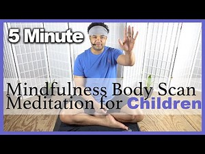 5 Minute Mindfulness Meditation for Children Body Scan