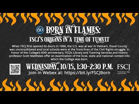Born in Flames: FSCJ's Origins in a Time of Tumult with Dr. Scott Matthews (2025)