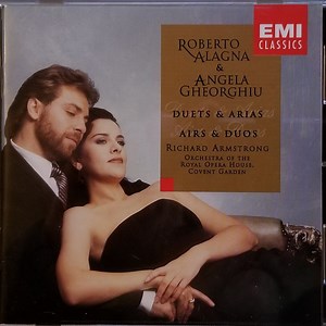 Roberto Alagna & Angela Gheorghiu, Richard Armstrong, Orchestra Of The Royal Opera House, Covent Garden - Duets & Arias