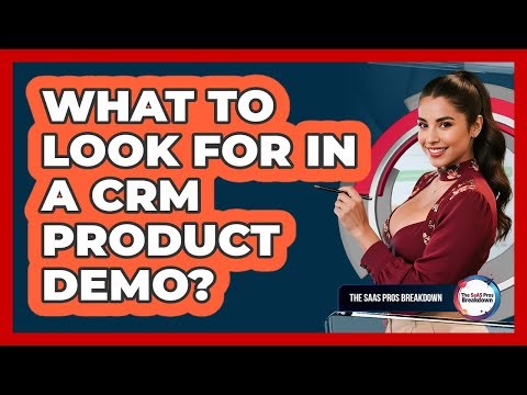 What To Look For In A CRM Product Demo?