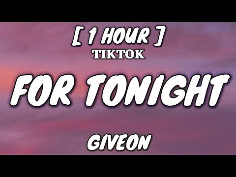 Giveon - For Tonight (Lyrics) [1 Hour Loop] "For tonight, I'm yours" [Tiktok Song]