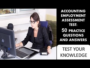 Accounting Student and Employment Assessment Test - 50 Practice Questions and Answers