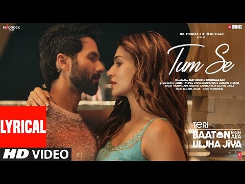 Tum Se(Lyrics): Shahid, Kriti | Sachin-Jigar, Raghav, Varun, Indraneel | Teri Baaton Mein Uljha Jiya