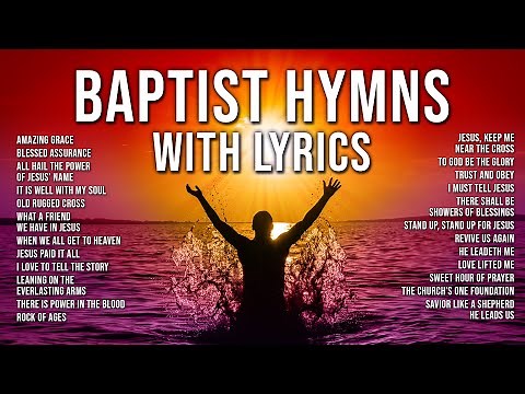 Baptist Hymns with Lyrics - The Best Baptist Hymnal Songs of All Time | Baptist Church Hymns